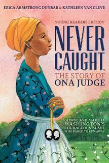 Never Caught: The Story of Ona Judge (Young Readers Edition)