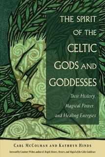 The Spirit of the Celtic Gods and Goddesses  (2nd Edition)