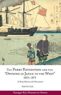 Passages: Key Moments in History #: Perry Expedition and the Opening of Japan to the West, 1853-1873