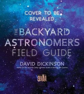 The Backyard Astronomer's Field Guide