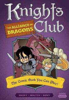Knights Club: The Alliance of Dragons (Choose-Your-Own-Adventure Graphic Novel)