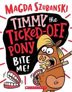 Timmy the Ticked Off Pony #02: Bite Me!