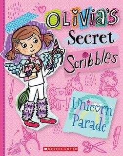 Olivia's Secret Scribbles #09: Unicorn Parade