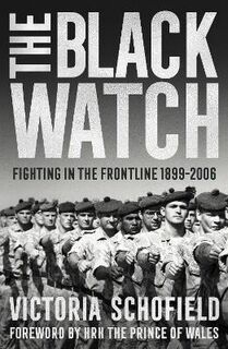 Black Watch, The: Fighting in the Frontline 1899-2006