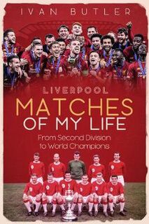 Liverpool Matches of My Lifetime