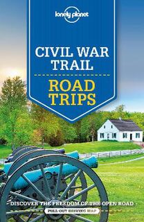 Lonely Planet Trips Guide: Civil War Trail Road Trips (2nd Edition)