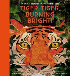 Tiger, Tiger, Burning Bright! An Animal Poem for Every Day of the Year (Poetry)