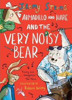 Armadillo and Hare #02: Armadillo and Hare and the Very Noisy Bear