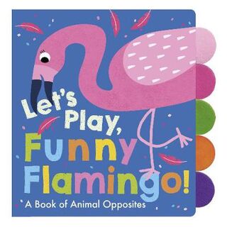 Let's Play, Funny Flamingo! (Tabbed Board Book)