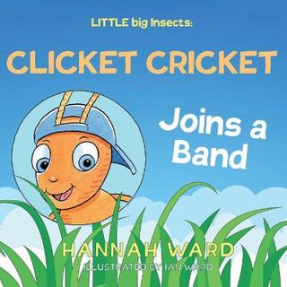 LITTLE big Insects #: Clicket Cricket Joins a Band