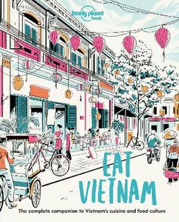 Lonely Planet Food: Eat Vietnam