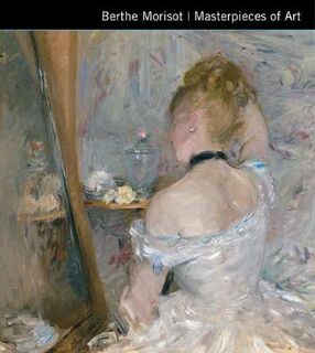 Masterpieces of Art: Masterpieces of Art: Berthe Morisot