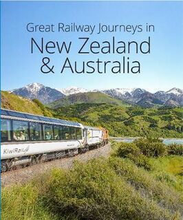 Great Railway Journeys in Australia and New Zealand
