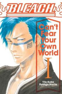 Bleach: Can't Fear Your Own World #: Bleach: Can't Fear Your Own World Vol. 1 (Graphic Novel)