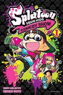 Splatoon: Squid Kids Comedy Show #: Splatoon: Squid Kids Comedy Show, Vol. 1 (Graphic Novel)