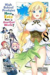 High School Prodigies Have It Easy Even in Another World!, Vol. 8 (Graphic Novel)
