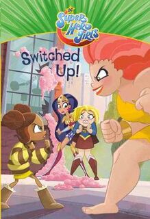 DC Super Hero Girls: Switched Up! (Graphic Novel)