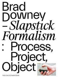 Brad Downey: Slapstick Formalism