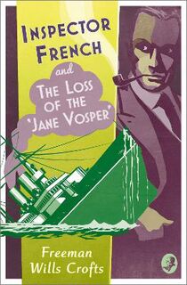 Inspector French #14: Inspector French and the Loss of the 'Jane Vosper'