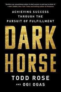 Dark Horse: The Unexpected Truth about Achieving Fulfillment and Success