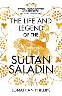 Life and Legend of the Sultan Saladin, The