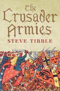Crusader Armies, The: 1099-1187