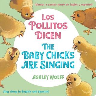 The Baby Chicks Are Singing / Los Pollitos Dicen (Bilingual)