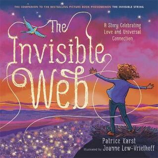 Invisible Web, The: A Story Celebrating Love and Universal Connection