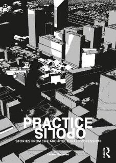 Practiceopolis: Stories from the Architectural Profession