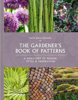 Gardener's Book of Patterns, The: A Directory of Inspiration, Presentation and Repetition