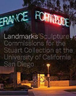 Landmarks: Sculpture Commissions for the Stuart Collection at the University of California, San Diego