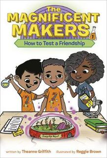 The Magnificent Makers #01: How To Test a Friendship, The