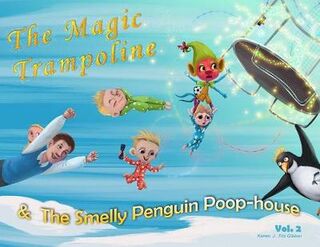 The Magic Trampoline & The Smelly Penguin Poop-house