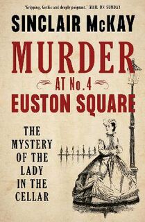 Lady in the Cellar, The: Murder, Scandal and Insanity in Victorian Bloomsbury