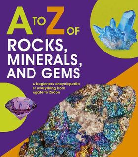 A-Z #: A to Z of Rocks, Minerals and Gems
