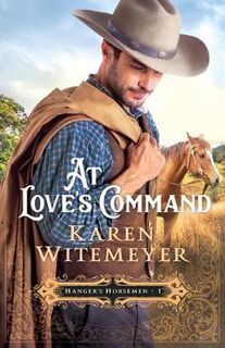 Hanger's Horsemen #01: At Love's Command
