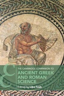 Cambridge Companions to Philosophy #: The Cambridge Companion to Ancient Greek and Roman Science