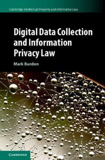 Cambridge Intellectual Property and Information Law: Digital Data Collection and Information Privacy Law