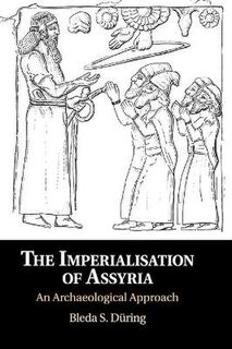 Imperialisation of Assyria, The: An Archaeological Approach