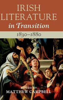 Irish Literature in Transition: Irish Literature in Transition, 1830-1880: Volume 03