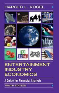 Entertainment Industry Economics: A Guide for Financial Analysis (8th Edition)