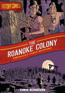 History Comics #: The Roanoke Colony (Graphic Novel)