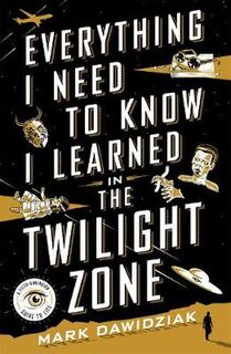 Everything I Need to Know I Learned in the Twilight Zone