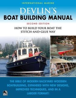 Devlin's Boatbuilding Manual: How to Build Any Boat the Stitch-and-Glue Way (2nd Edition)
