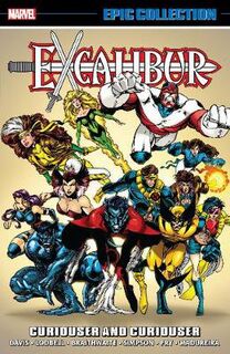 Excalibur Epic Collection: Curiouser And Curiouser (Graphic Novel)