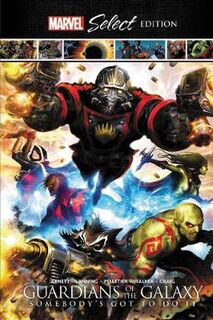Guardians Of The Galaxy: Somebody's Got To Do It Marvel Select Edition (Graphic Novel)