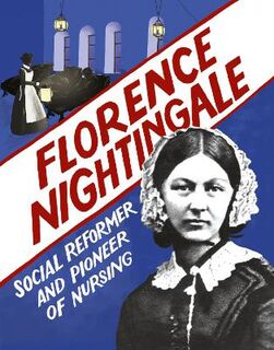 Florence Nightingale: Social Reformer and Pioneer of Nursing