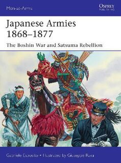 Men-At-Arms: Japanese Armies 1868-1877: The Boshin War and Satsuma Rebellion