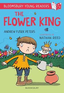 Bloomsbury Young Readers #: The Flower King