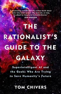 AI Does Not Hate You, The: Superintelligence, Rationality and the Race to Save the World